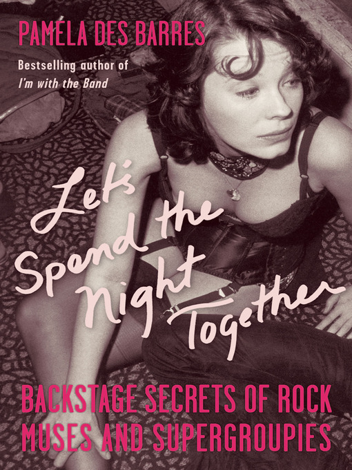 Title details for Let's Spend the Night Together by Pamela Des Barres - Wait list